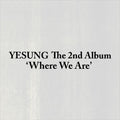 YESUNG THE 2ND ALBUM [WHERE WE ARE] (SMINI VER.) (SMART ALBUM)